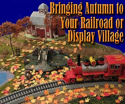 Bringing Autumn to Your Railroad or Display Village.